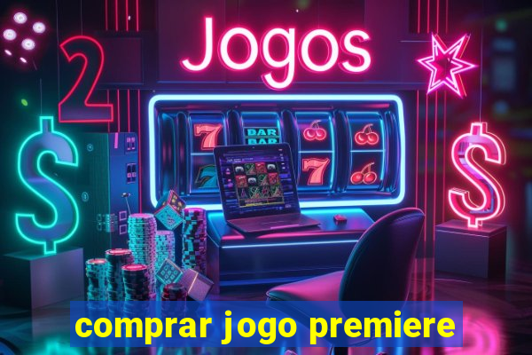 comprar jogo premiere